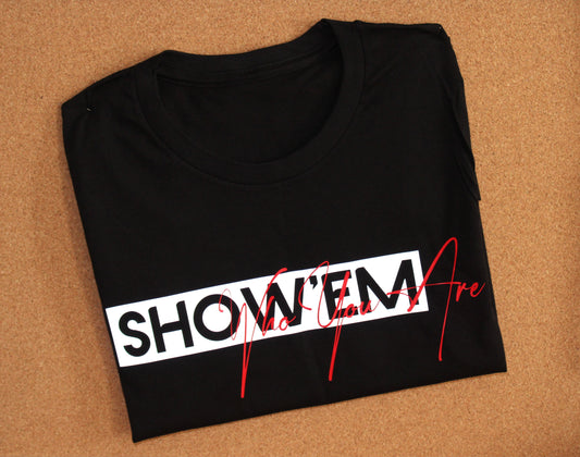 Show’em Who You Are Tee - Black